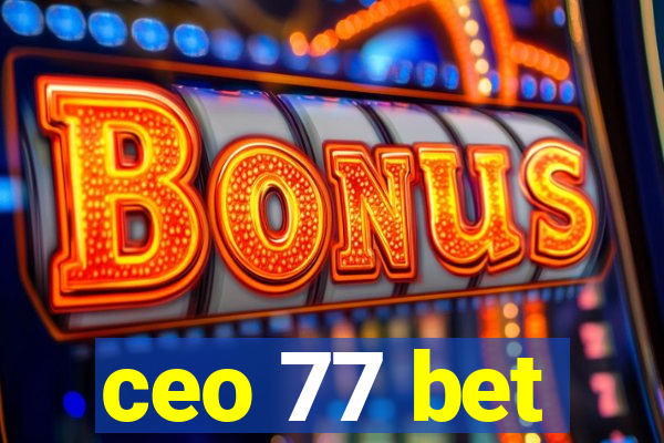 ceo 77 bet